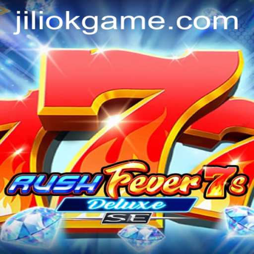 RushFever7sDeluxeSE: A Thrilling Journey into the World of JILIOK Gaming